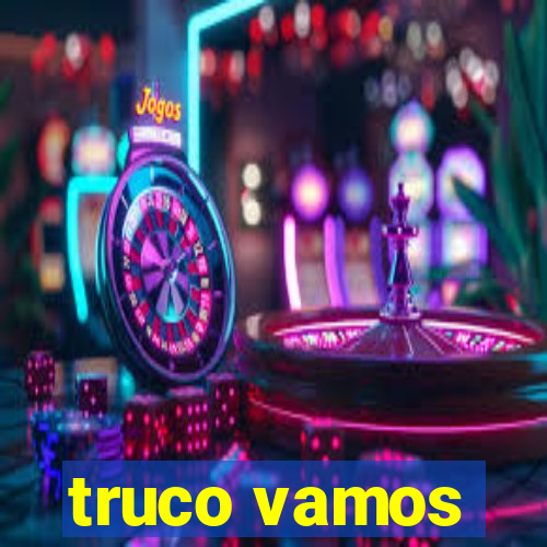 truco vamos